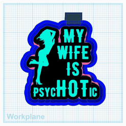 My-wife-is-psycHOTic.png Archivo STL Mi esposa es psycHOTic・Modelo de impresora 3D para descargar
