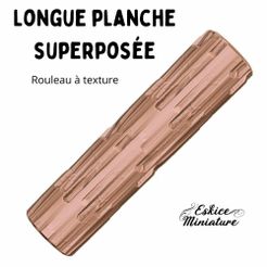 1000X1000-longue-planche-superposee.jpg STL file Texture roller - Long stacked boards・3D printing template to download