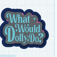 What-would-Dolly-do.png What would Dolly do