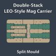 Double-Stack-LEO-Stylel-Mag-Carrier-Split-Mould-250727-01.jpg Double-Stack LEO-Style Mag Carrier Moulds