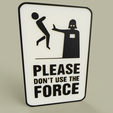 SW_Pls_dont_use_the_Force_2019-Apr-28_02-32-54AM-000_CustomizedView33502556179.png StarWars Please don't use the Force - Darth Vader
