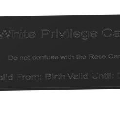 White-Privledge-Card-v1.png Archivo STL Tarjeta del privilegio blanco・Objeto para impresora 3D para descargar