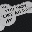 you-park-like-an-idict4b.jpg YOU PARK LIKE AN IDI*T parking card / ice scraper