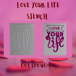 Love-your-life-Stencil.png STL file Love your life Stencil・Model to download and 3D print