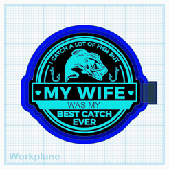 My-wife-was-my-best-catch.png Archivo STL Mi esposa fue el mejor partido・Diseño para descargar y imprimir en 3D