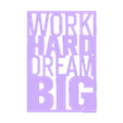 1.stl WORK HARD DREAM BIG - WALL DECORATION
