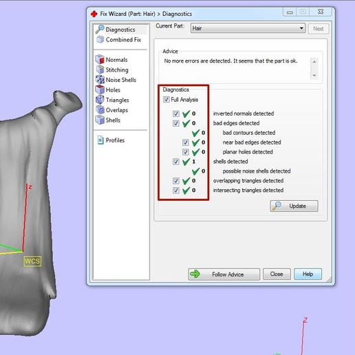 Fc Wizard (Par fair) > Diagnostics I P diagnostics ©] Combined Fix (Bi Normats B stitching EGANoise sls CBHotes Driangtes Pioverags GGisnets Profiles Curent Part: (Hai Ned Advice No more errors are detected. Itseems that the partis ok, Diagnostics inverted normals detected bad edges detected bad contours detected near bad edges detected planar holes detected shells detected possible noise shells detected overlapping triangles detected intersecting triangles detected View Pages noe View |Sices | Muli-Section | Grid | Support View | Rapidfit View Visualization Shadeaiire Bad Edges Visble Part Pages fe Partlist) Part Info [Part Fix. | Stream. | Streami.. | Scenes Dimensions Min Max x | 29691 166 vi 5884 (25088 2) 3864 [28088 }#Trangles [92626 Ponts [46315 #Invisble [0 9 paps [13307 mm*2_ [Automatic Status [Changed Compensated [No D> Fallow Advice Close Help ‘Annotation Pages ax |(tewt [Deawing.Atachments |cTexures) Measurement Pages ax Distance [Radius | Angle | Info. Final Part | Report FixPages ox ‘Autofic [Basic | Hole | Triangle | Shell | Overiap | Point Panoramix
