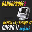 Bandproof2_GP11mini_GoPro9-12_FixM-63.png BANDOPROOF 2 // FIX MOUNT // HORIZONTAL Nazgul v3 & Evoque v2 // GOPRO 11 MINI