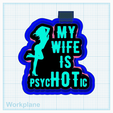 My-wife-is-psycHOTic.png My wife is psycHOTic