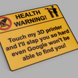 Dont_touch.png Don't touch my 3D printer sign
