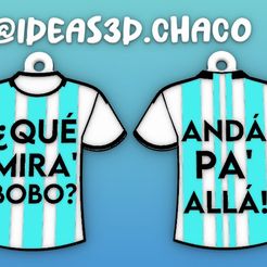 Llavero-Messi-Que-Mirá.jpg STL file Argentina T-Shirt Keychain - Messi Qué Mirá Bobo・Template to download and 3D print